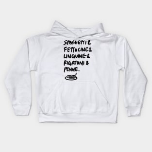 Spaghetti & Fettucine & Linguine & Rigatoni & Penne. Kids Hoodie